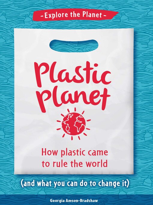 Title details for Plastic Planet by Georgia Amson-Bradshaw - Available